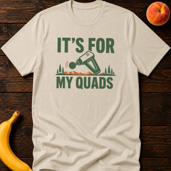 It's For My Quads t-shirt with massage gun and gym humor graphic